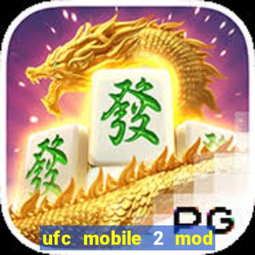 ufc mobile 2 mod apk unlimited money and gems